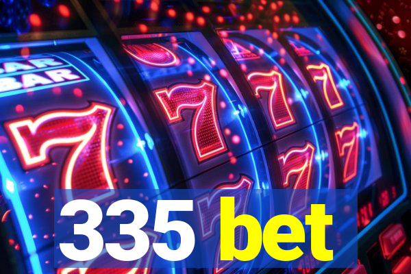 335 bet